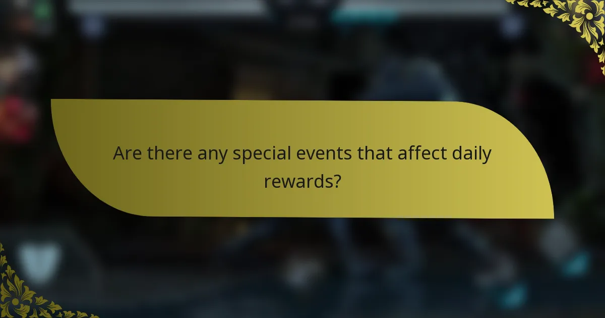 Are there any special events that affect daily rewards?