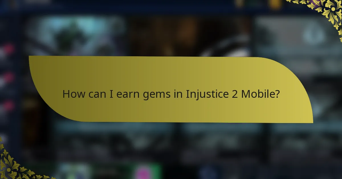How can I earn gems in Injustice 2 Mobile?