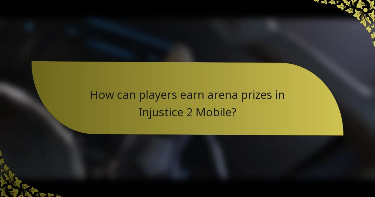 How can players earn arena prizes in Injustice 2 Mobile?