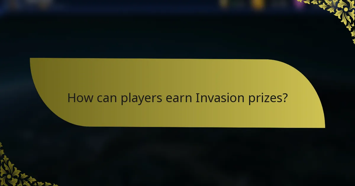How can players earn Invasion prizes?