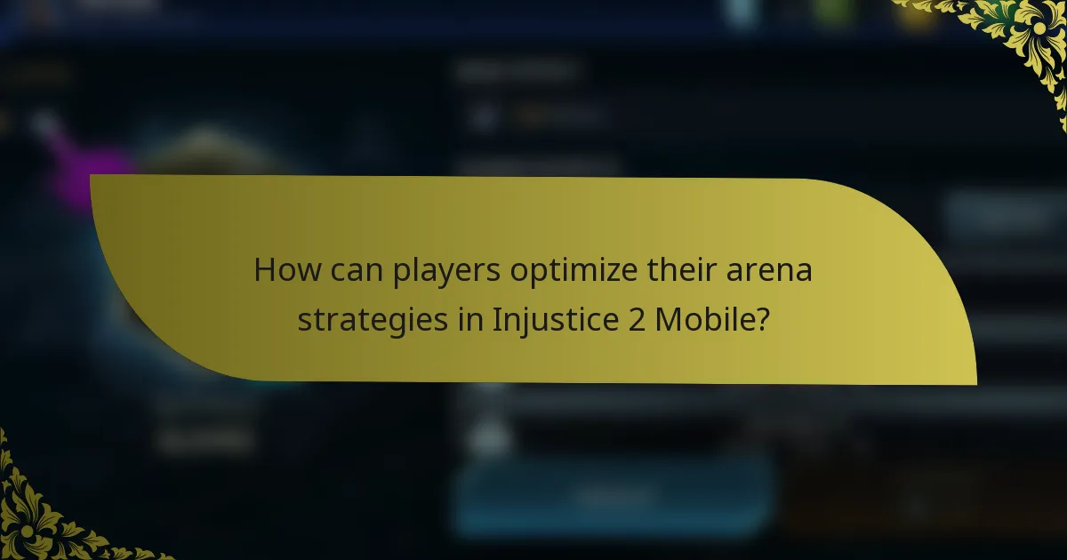 How can players optimize their arena strategies in Injustice 2 Mobile?