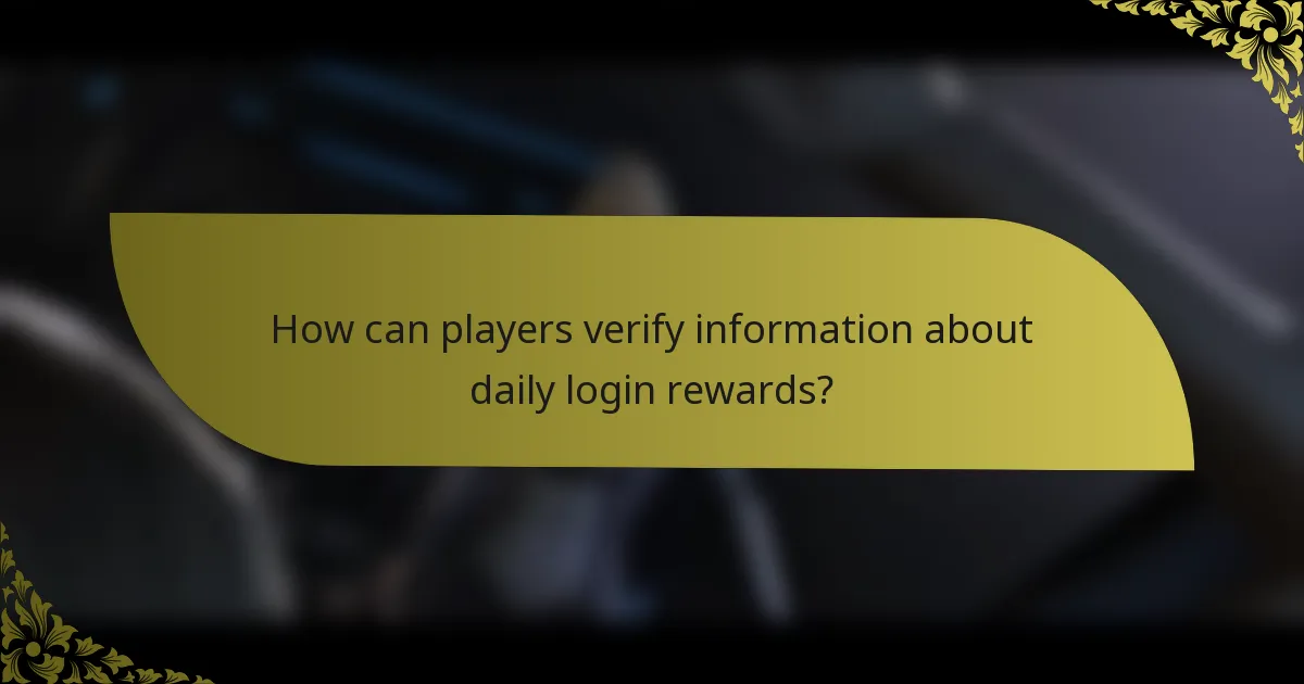 How can players verify information about daily login rewards?