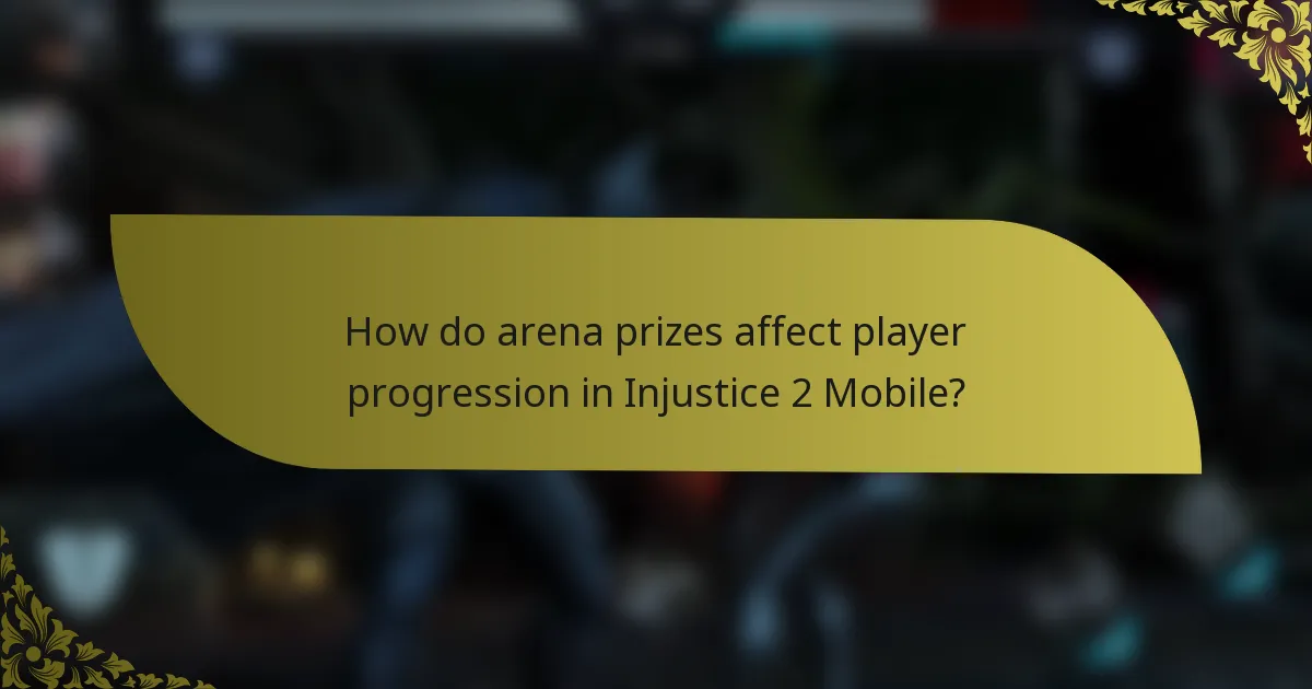 How do arena prizes affect player progression in Injustice 2 Mobile?