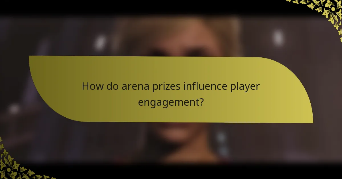 How do arena prizes influence player engagement?