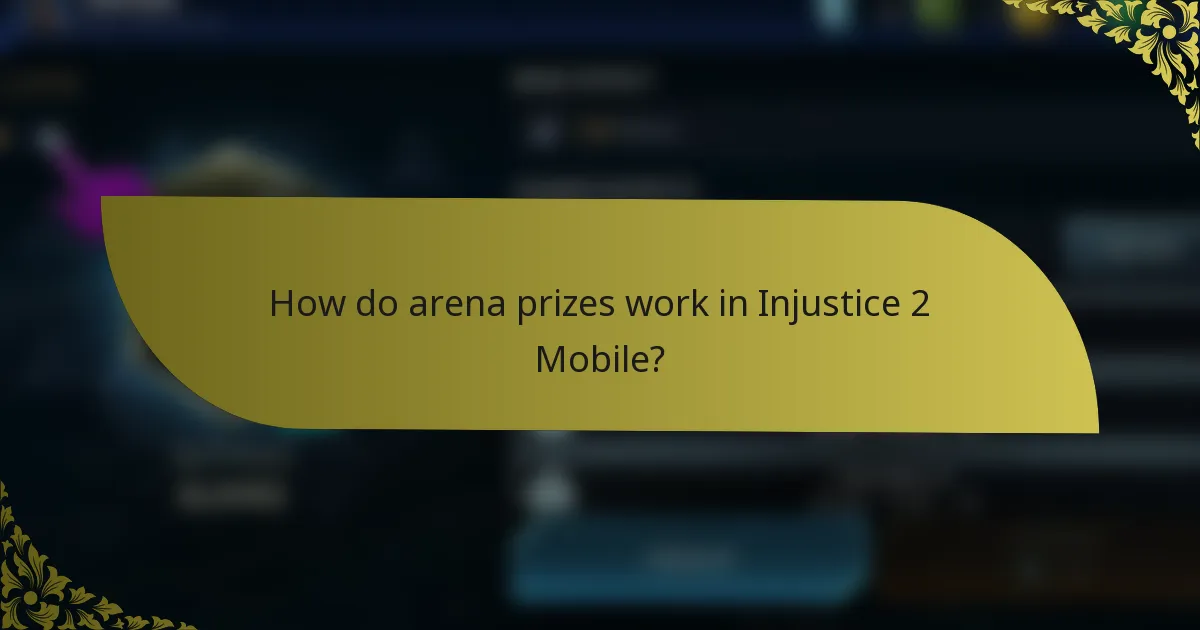 How do arena prizes work in Injustice 2 Mobile?