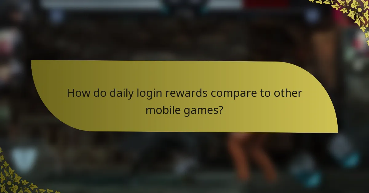 How do daily login rewards compare to other mobile games?