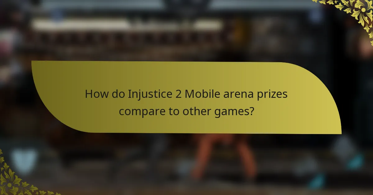 How do Injustice 2 Mobile arena prizes compare to other games?