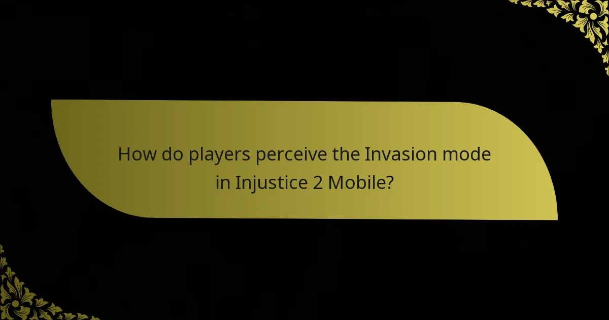 How do players perceive the Invasion mode in Injustice 2 Mobile?