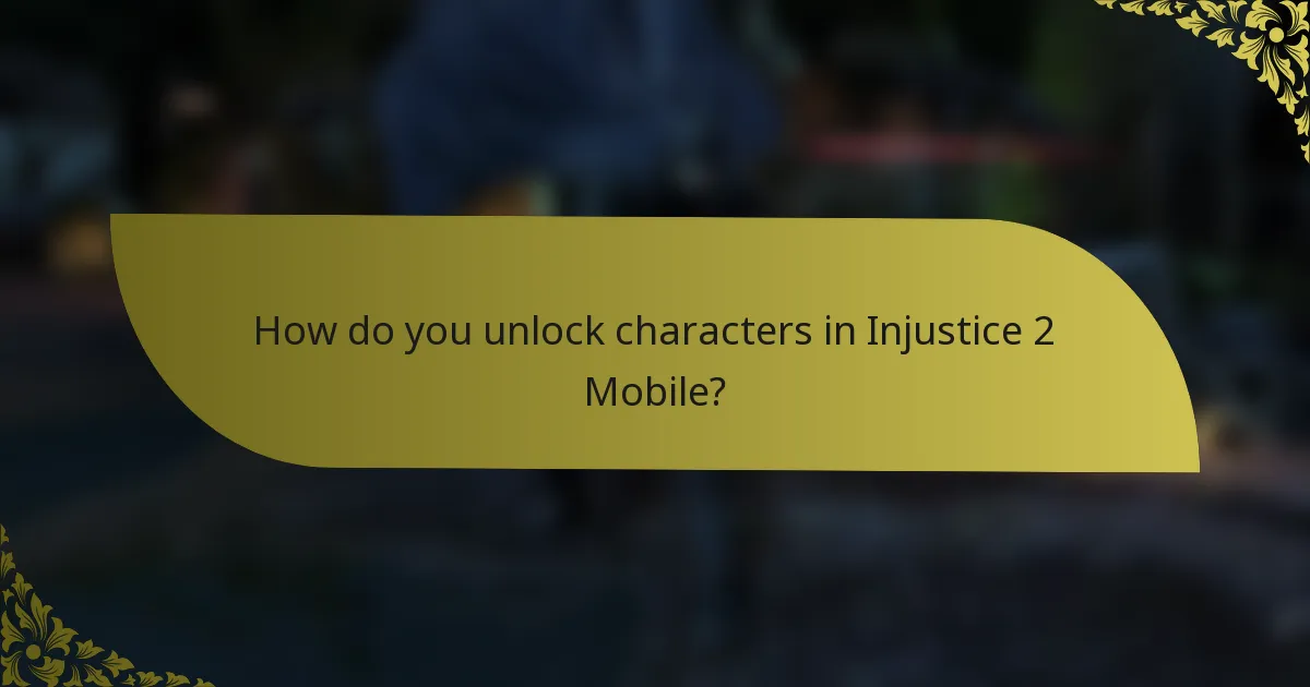 How do you unlock characters in Injustice 2 Mobile?