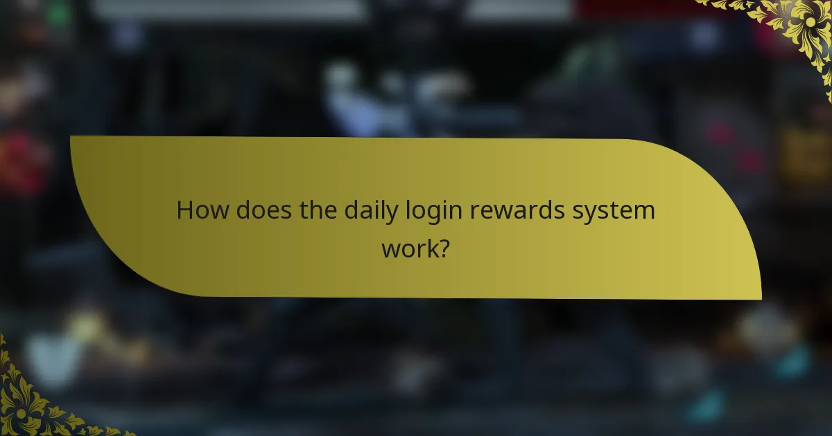 How does the daily login rewards system work?