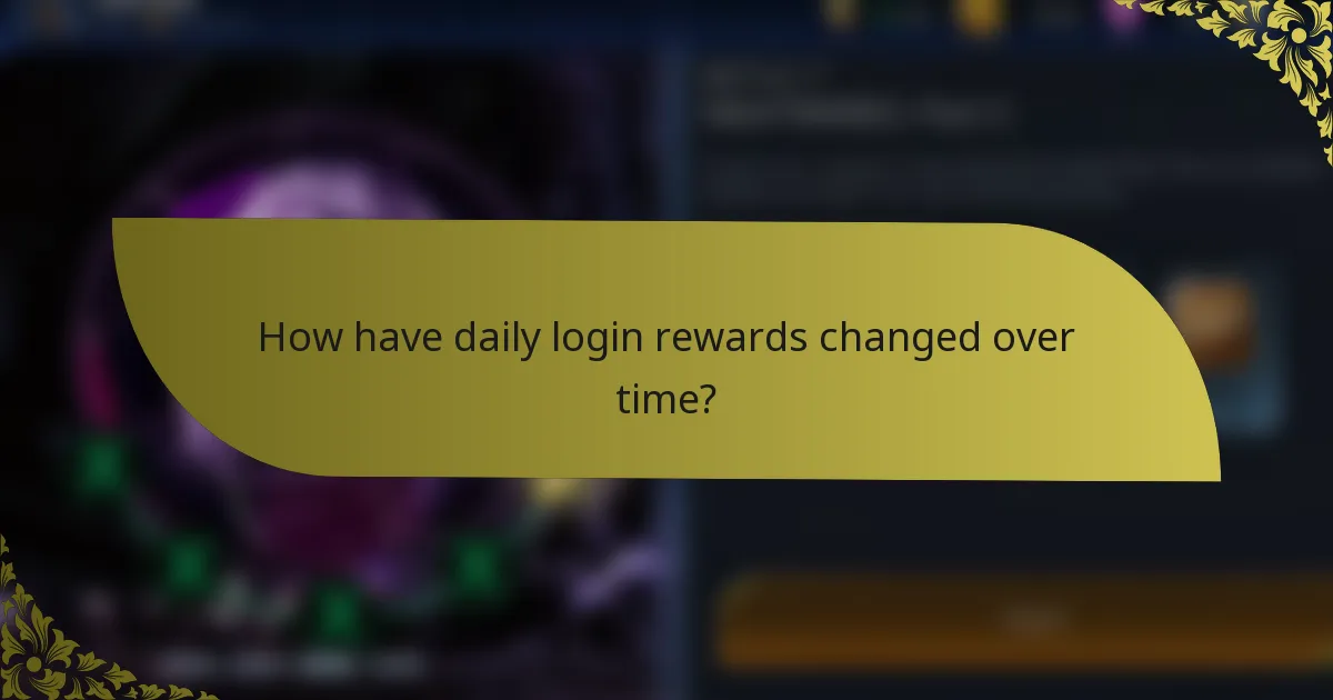 How have daily login rewards changed over time?