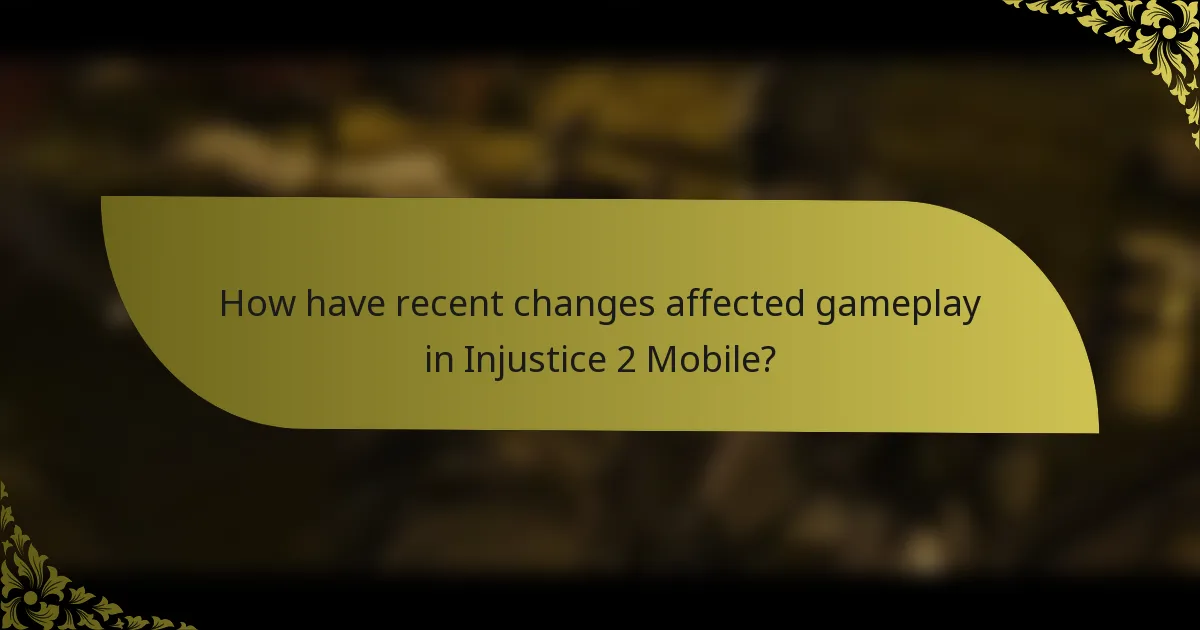 How have recent changes affected gameplay in Injustice 2 Mobile?
