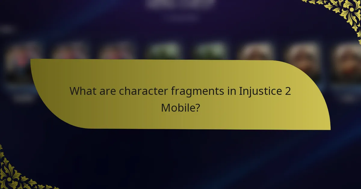 What are character fragments in Injustice 2 Mobile?