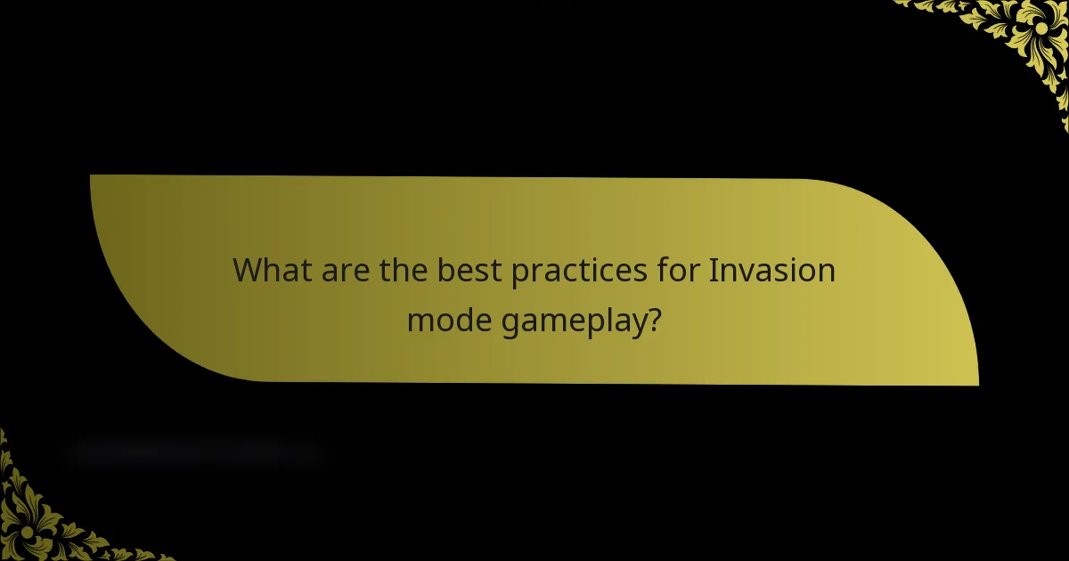 What are the best practices for Invasion mode gameplay?