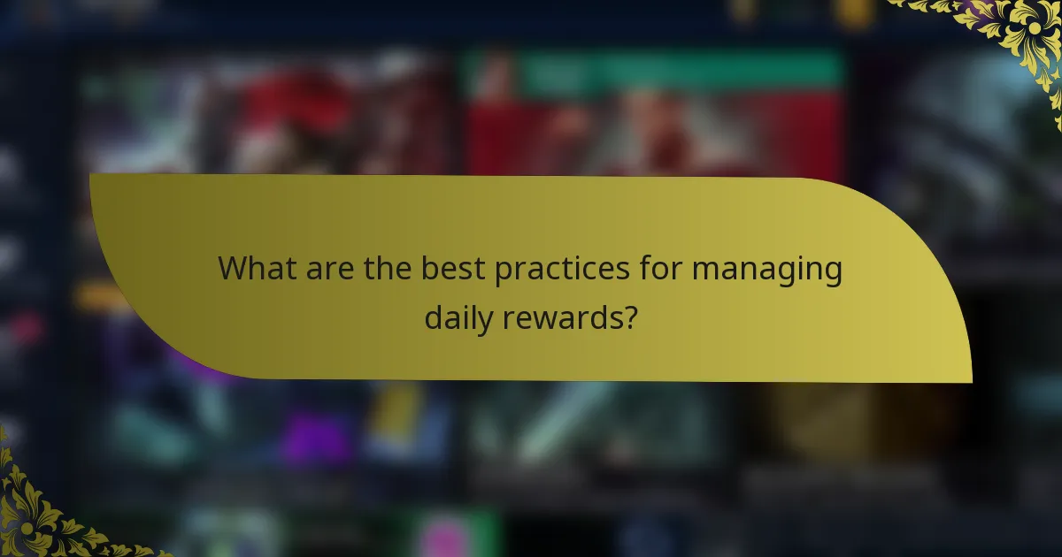 What are the best practices for managing daily rewards?