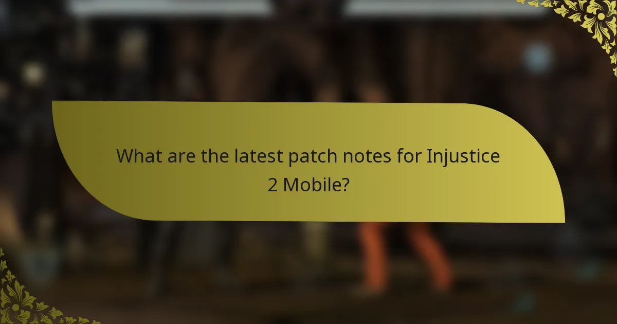 What are the latest patch notes for Injustice 2 Mobile?