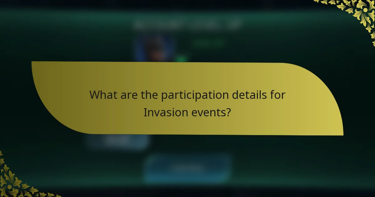 What are the participation details for Invasion events?