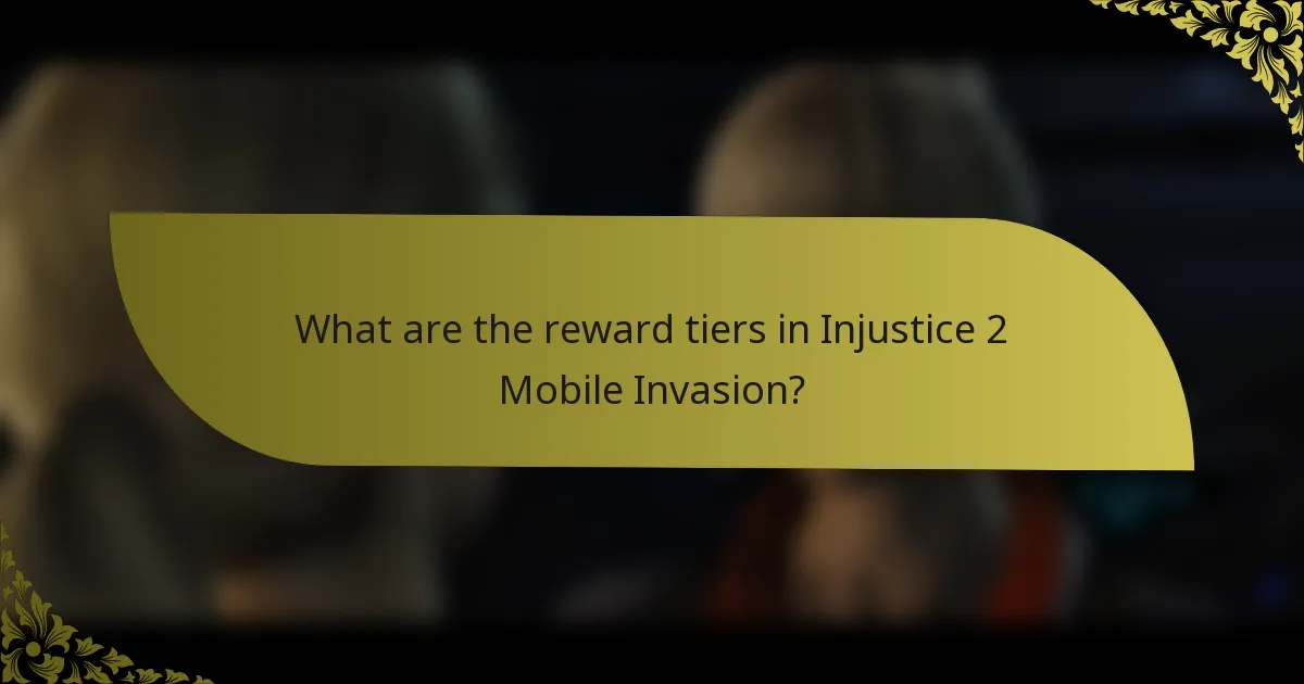 What are the reward tiers in Injustice 2 Mobile Invasion?