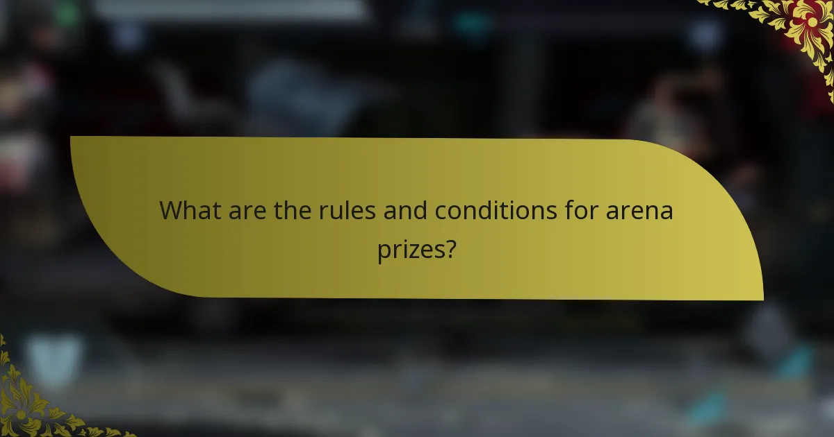 What are the rules and conditions for arena prizes?