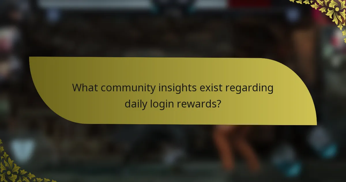 What community insights exist regarding daily login rewards?