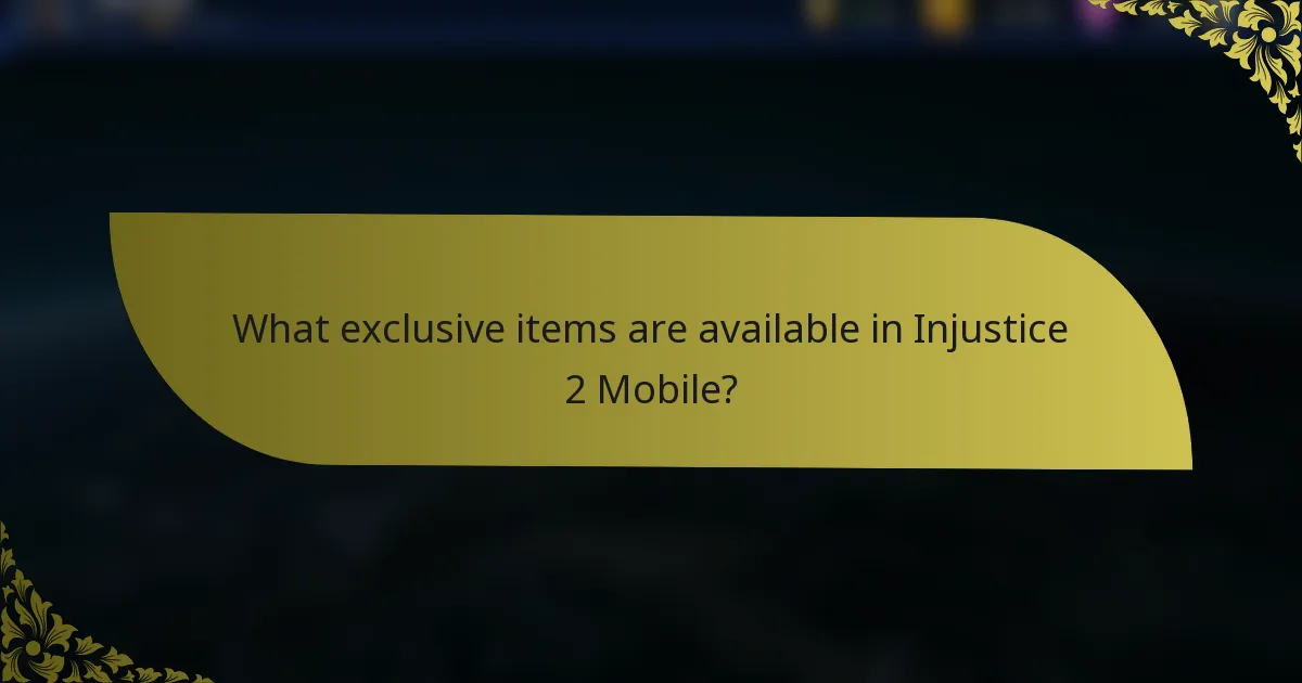 What exclusive items are available in Injustice 2 Mobile?
