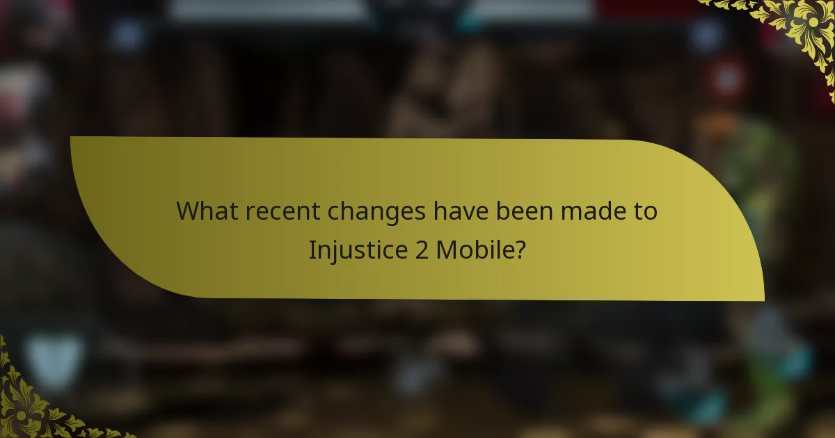 What recent changes have been made to Injustice 2 Mobile?