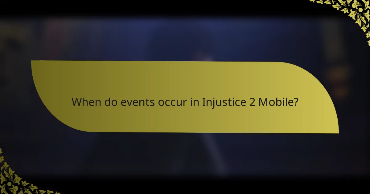 When do events occur in Injustice 2 Mobile?