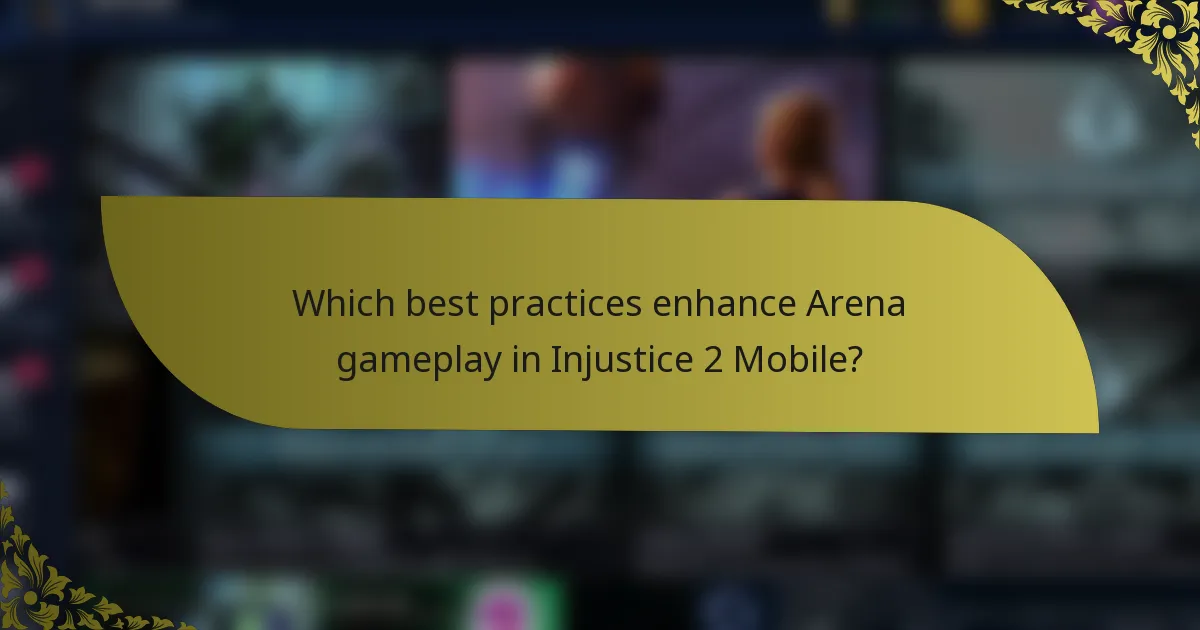Which best practices enhance Arena gameplay in Injustice 2 Mobile?