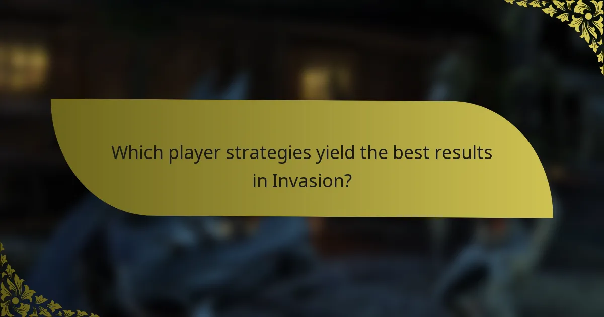Which player strategies yield the best results in Invasion?