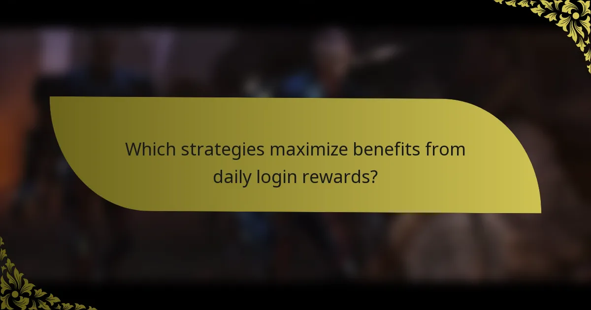 Which strategies maximize benefits from daily login rewards?
